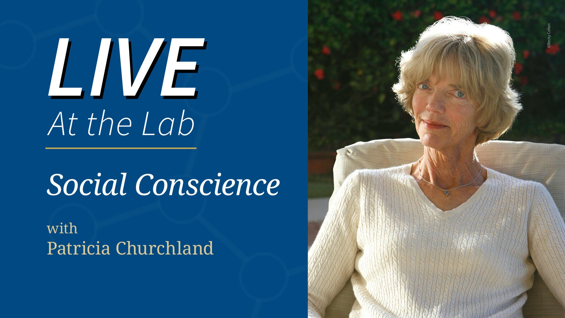 Hero image for Live at the Lab event - CONSCIENCE, with Patricia Churchland