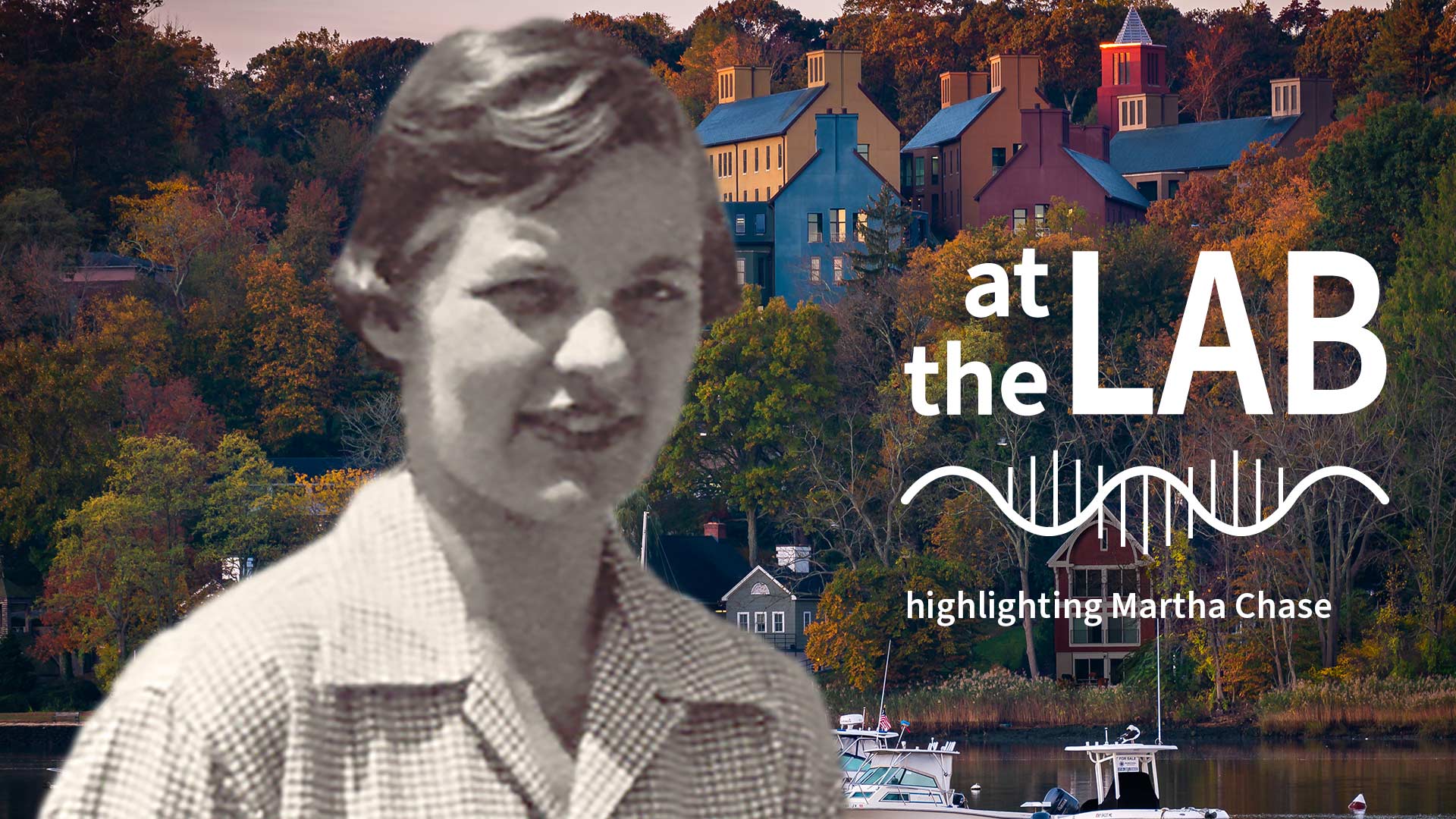 image of Cold Spring Harbor campus from across the harbor with At the Lab podcast logo and portrait of Martha Chase