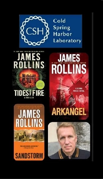 Picture of novels by James Rollins: Tides of Fire, AArkangel, Sandstorm as well as James Rollins and the CSHL Logo